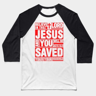 Acts 16:31 Believe in the Lord Jesus Baseball T-Shirt